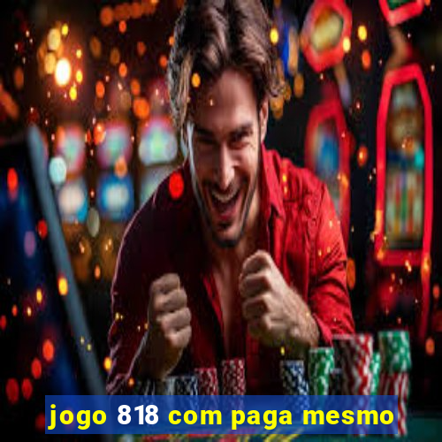 jogo 818 com paga mesmo